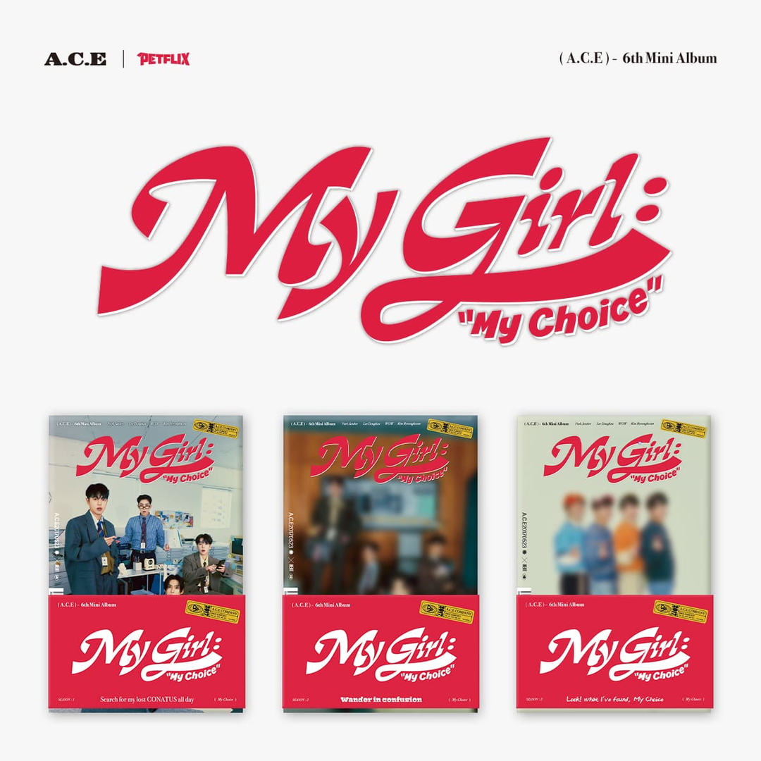 A.C.E 6th Mini Album [My Girl : My Choice] (Season 1 Ver. / Season 2 Ver. / Season 3 Ver.) (POCA ALBUM)